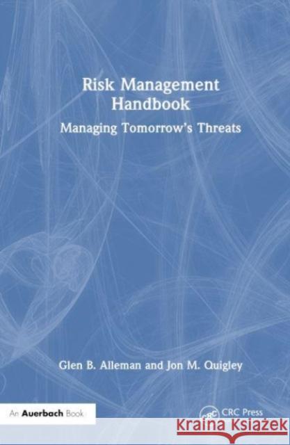 Risk Management Handbook Jon M. (Co-Founder, Value Transformation, LLC, Texas, USA) Quigley 9781032543215 Taylor & Francis Ltd - książka