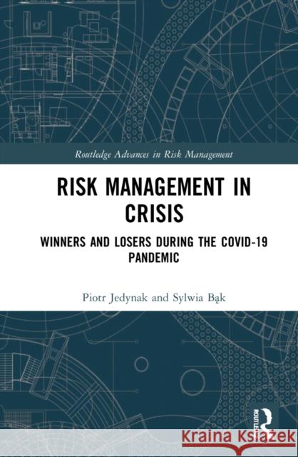 Risk Management in Crisis: Winners and Losers During the Covid-19 Pandemic Piotr Jedynak Sylwia Bąk 9780367674540 Routledge - książka