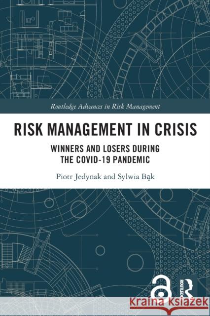 Risk Management in Crisis: Winners and Losers during the COVID-19 Pandemic Piotr Jedynak Sylwia Bąk 9780367674557 Routledge - książka