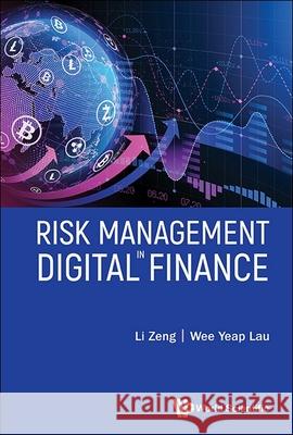 Risk Management in Digital Finance Wee Yeap Lau L 9789819818211 World Scientific Publishing Company - książka