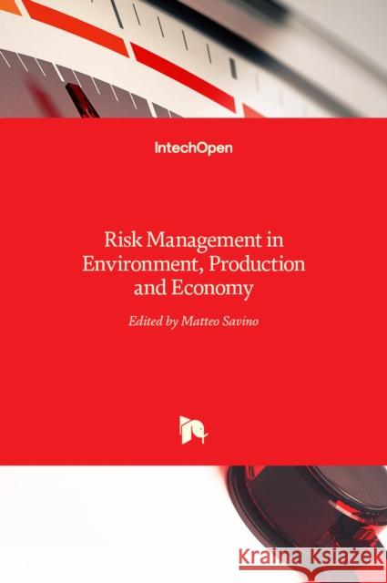 Risk Management in Environment, Production and Economy Matteo Savino 9789533073132 Intechopen - książka
