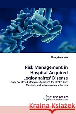 Risk Management in Hospital-Acquired Legionnaires' Disease Shang-Tao Chien 9783838344386 LAP Lambert Academic Publishing - książka