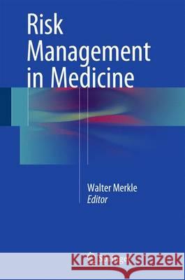 Risk Management in Medicine Walter Merkle Walter Merkle 9783662474068 Springer - książka