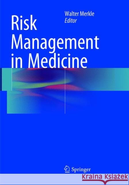 Risk Management in Medicine Walter Merkle 9783662568972 Springer - książka