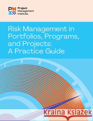 Risk Management in Portfolios, Programs, and Projects: A Practice Guide Project Management Institute Pmi 9781628258165 Project Management Institute - książka