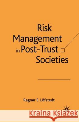 Risk Management in Post-Trust Societies R. Lofstedt   9781349525942 Palgrave Macmillan - książka