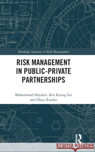 Risk Management in Public-Private Partnerships Kin Keung Lai Mohammad Heydari Xiaohu Zhou 9780367630805 Routledge - książka