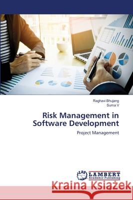 Risk Management in Software Development Raghavi Bhujang Suma V 9786203472585 LAP Lambert Academic Publishing - książka