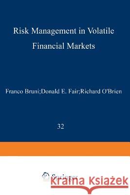 Risk Management in Volatile Financial Markets Franco Bruni D. E. Fair Richard O'Brien 9781461285427 Springer - książka