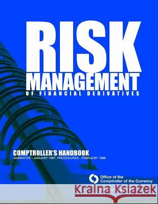 Risk Management of Financial Derivatives: Comptroller's Handbook: Narrative - January 1997, Procedures - February 1998 Comptroller of the Currency Administrato 9781503311497 Createspace - książka