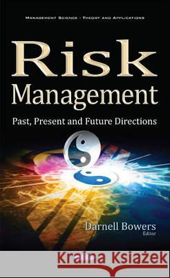 Risk Management: Past, Present & Future Directions Darnell Bowers 9781634854177 Nova Science Publishers Inc - książka