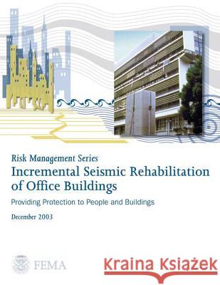 Risk Management Series: Incremental Seismic Rehabilitation of Office Buildings (FEMA 397 / December 2003) Agency, Federal Emergency Management 9781482311686 Createspace - książka