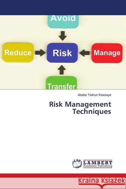 Risk Management Techniques Kassaye, Abebe Tilahun 9786139889105 LAP Lambert Academic Publishing - książka