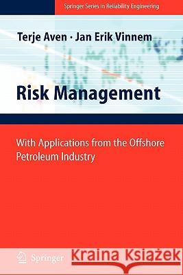 Risk Management: With Applications from the Offshore Petroleum Industry Terje Aven, Jan-Erik Vinnem 9781849966382 Springer London Ltd - książka