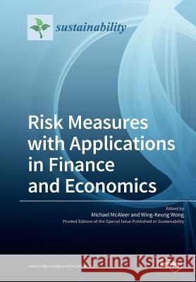 Risk Measures with Applications in Finance and Economics Michael McAleer Wing-Keung Wong 9783038974437 Mdpi AG - książka