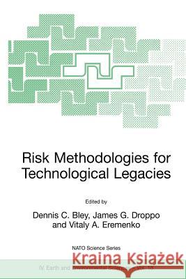 Risk Methodologies for Technological Legacies Dennis Bley Vitaly A. Eremenko 9781402012587 Kluwer Academic Publishers - książka