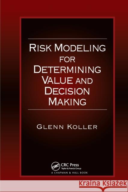 Risk Modeling for Determining Value and Decision Making Glenn Koller 9780367398644 CRC Press - książka