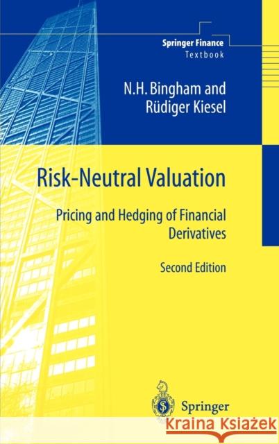 Risk-Neutral Valuation: Pricing and Hedging of Financial Derivatives Bingham, Nicholas H. 9781852334581 Springer - książka