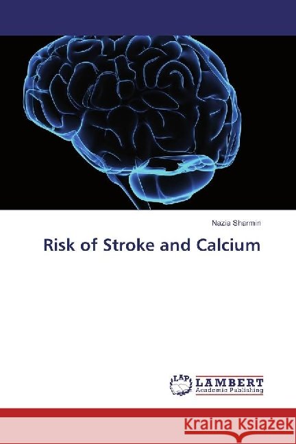 Risk of Stroke and Calcium Sharmin, Nazia 9783330348172 LAP Lambert Academic Publishing - książka