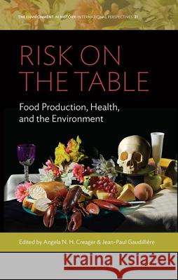 Risk on the Table: Food Production, Health, and the Environment Angela N. Creager Gaudilli 9781789209440 Berghahn Books - książka