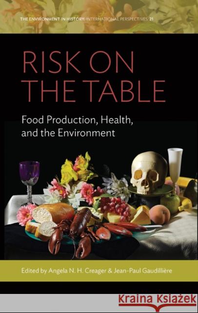 Risk on the Table: Food Production, Health, and the Environment Angela N. H. Creager Jean-Paul Gaudilli?re 9781805397366 Berghahn Books - książka