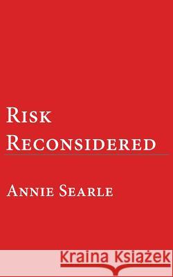 Risk Reconsidered Annie Searle 9780983934790 Tautegory Press - książka