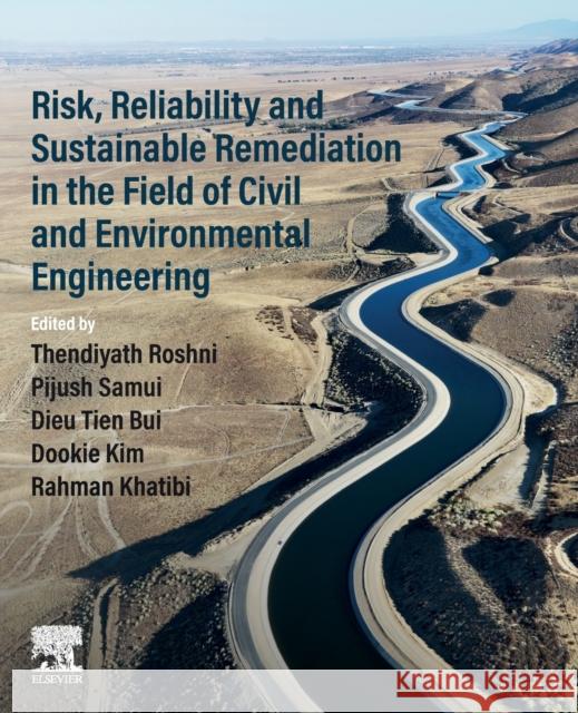 Risk, Reliability and Sustainable Remediation in the Field of Civil and Environmental Engineering Thendiyath Roshni Pijush Samui Dieu Tie 9780323856980 Elsevier - książka