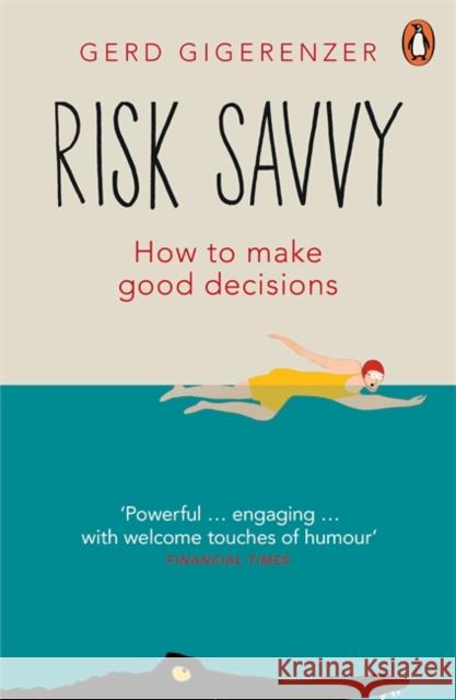 Risk Savvy: How To Make Good Decisions Gerd Gigerenzer 9780241954614 Penguin Books Ltd - książka