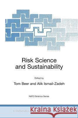 Risk Science and Sustainability: Science for Reduction of Risk and Sustainable Development of Society Beer, Tom 9781402014475 Kluwer Academic Publishers - książka