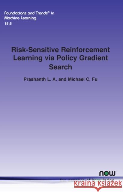 Risk-Sensitive Reinforcement Learning via Policy Gradient Search L. a., Prashanth 9781638280262 Eurospan (JL) - książka