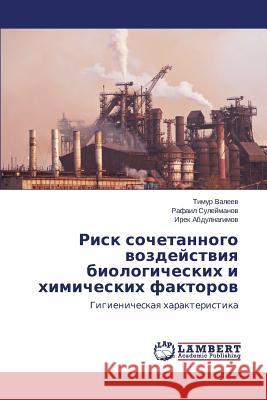 Risk sochetannogo vozdeystviya biologicheskikh i khimicheskikh faktorov Valeev Timur 9783659279485 LAP Lambert Academic Publishing - książka