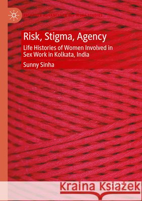 Risk, Stigma, Agency Sinha, Sunny 9783031829772 Springer Nature Switzerland - książka