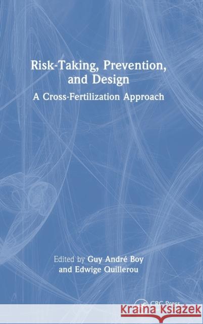 Risk-Taking, Prevention and Design: A Cross-Fertilization Approach Guy Andr 9781032118000 CRC Press - książka