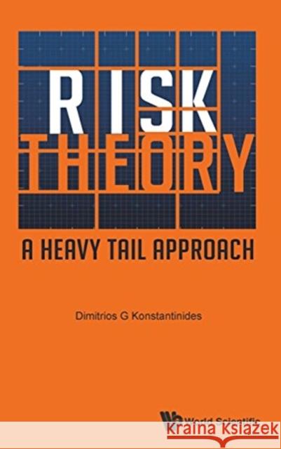 Risk Theory: A Heavy Tail Approach Dimitrios George Konstantinides 9789813223141 World Scientific Publishing Company - książka