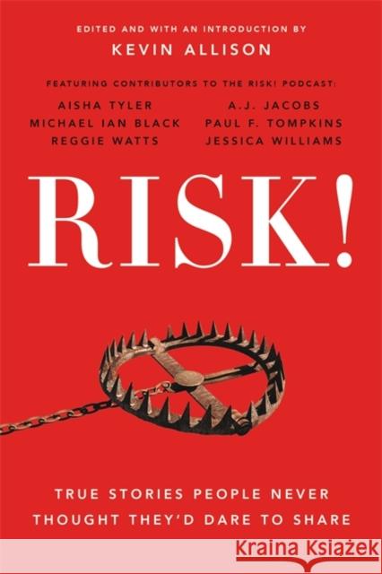Risk!: True Stories People Never Thought They'd Dare to Share Kevin Allison 9780316478281 Hachette Books - książka