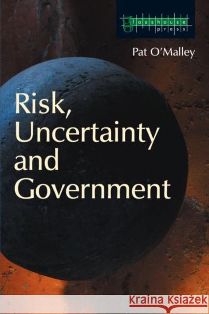 Risk, Uncertainty and Government Pat O'Malley 9781904385004 Routledge Cavendish - książka