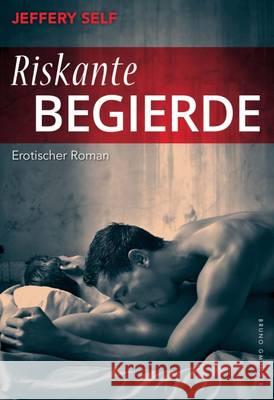 Riskante Begierde : Erotischer Roman Self, Jeffery 9783867878463 Gmünder - książka