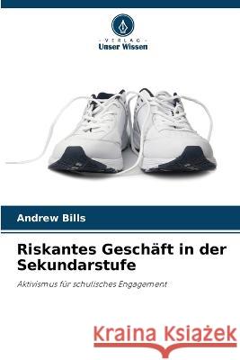 Riskantes Geschäft in der Sekundarstufe Bills, Andrew 9786205303344 Verlag Unser Wissen - książka