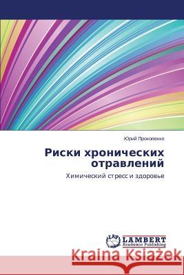 Riski Khronicheskikh Otravleniy Prokopenko Yuriy 9783848415595 LAP Lambert Academic Publishing - książka