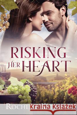 Risking Her Heart: A Contemporary Romance Novel Rochelle Katzman 9781631610318 Tck Publishing - książka