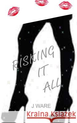 Risking It All J. Ware 9780986098970 Jware - książka