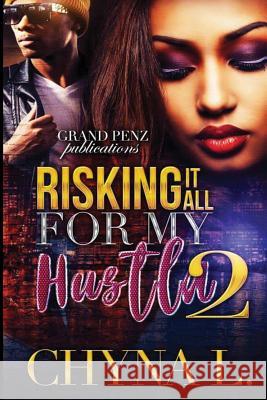 Risking it All for My Hustla 2 L, Chyna 9781543250664 Createspace Independent Publishing Platform - książka