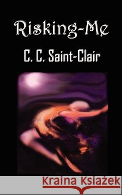 Risking-me C. C. Saint-Clair 9781403367679 Authorhouse - książka