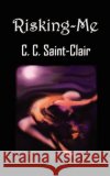 Risking-me C. C. Saint-Clair 9781403367679 Authorhouse