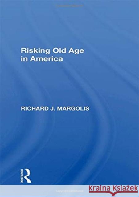 Risking Old Age in America Margolis, Richard J. 9780367286132 Taylor and Francis - książka