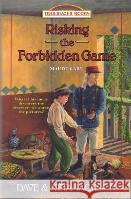 Risking the Forbidden Game: Introducing Maude Cary Dave Jackson Neta Jackson 9781939445391 Castle Rock Creative, Inc. - książka