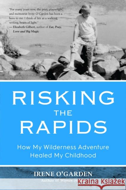 Risking the Rapids: How My Wilderness Adventure Healed My Childhood Irene O'Garden 9781633538870 Mango - książka