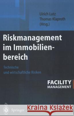 Riskmanagement Im Immobilienbereich: Technische Und Wirtschaftliche Risiken Lutz, Ulrich 9783540140436 Springer, Berlin - książka