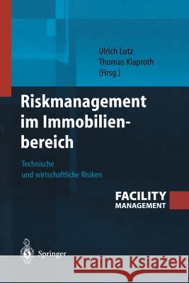 Riskmanagement Im Immobilienbereich: Technische Und Wirtschaftliche Risiken Lutz, Ulrich 9783642623264 Springer - książka