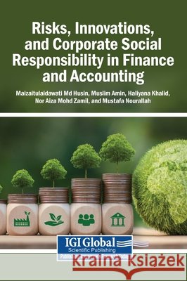 Risks, Innovations, and Corporate Social Responsibility in Finance and Accounting Husin, Maizaitulaidawati, Amin, Muslim, Khalid, Haliyana 9798337350479 Igi Global Scientific Publishing - książka